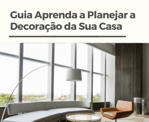 Guia Aprenda a Planejar a Decoração da Sua Casa
